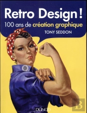 Retro Design ; 100 Ans De Création Graphique