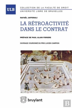 Bertrand.pt - Rétroactivité Dans Le Contrat ; Étude D'Une Notion Fonctionnelle À La Lumière Du Principe Constitutionnel D'Égalité