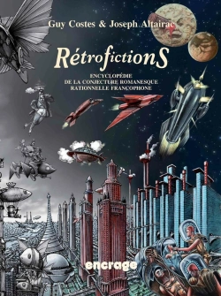 Bertrand.pt - Rétrofictions ; Encyclopédie De La Conjecture Romanesque Rationnelle Francophone, De Rabelais À Barjavel, 1532-1951