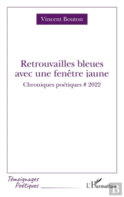 Bertrand.pt - Retrouvailles Bleues Avec Fenêtre Jaune : Chroniques Poétiques # 2022
