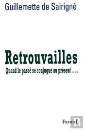 Retrouvailles : Quand Le Passé Se Conjugue Au Présent...