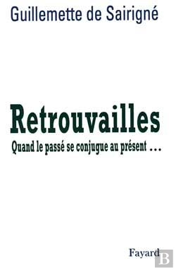 Bertrand.pt - Retrouvailles : Quand Le Passé Se Conjugue Au Présent...