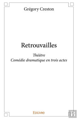 Bertrand.pt - Retrouvailles : Théâtre - Comédie Dramatique En Trois Actes
