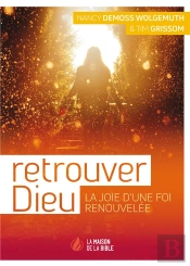 Retrouver Dieu ; La Joie D'Une Foi Renouvellée