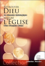 Retrouver Dieu Malgré L'Église : Le Désastre Théologique