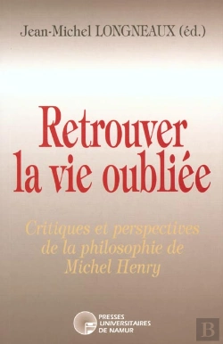 Bertrand.pt - Retrouver La Vie Oubliée ; Critiques Et Perspectives De La Philosophie De Michel Henry