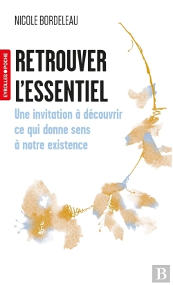 Bertrand.pt - Retrouver L'Essentiel : Une Invitation À Découvrir Ce Qui Donne Sens À Notre Existence