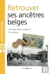 Retrouver Ses Ancêtres Belges : Comment Faire À Distance ? Et Sur Place ?