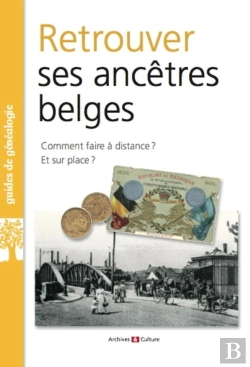 Bertrand.pt - Retrouver Ses Ancêtres Belges : Comment Faire À Distance ? Et Sur Place ?