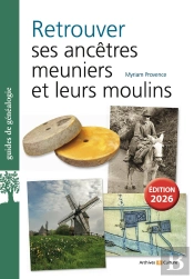 Retrouver Ses Ancêtres Meuniers Et Leurs Moulins (3e Édition)