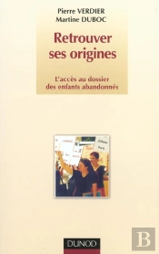 Retrouver Ses Origines ; L'Acces Au Dosssier Des Anfants Abandonnes ; 2e Edition
