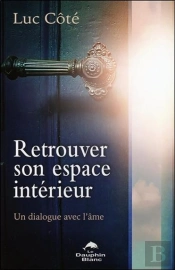 Retrouver Son Espace Intérieur ; Un Dialogue Avec L'Âme