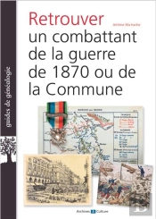 Retrouver Un Combattant De 1870 Et De La Commune