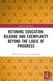 Retuning Education: Bildung And Exemplarity Beyond The Logic Of Progress