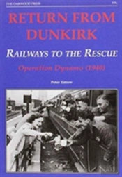 Return From Dunkirk - Railways To The Rescue