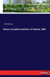 Return Of Judicial Statistics Of Ireland, 1883