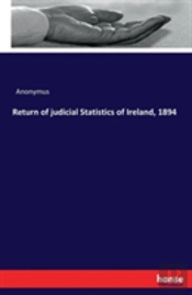 Return Of Judicial Statistics Of Ireland, 1894