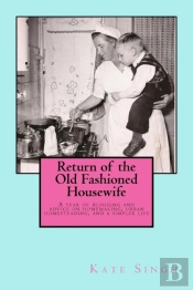 Return Of The Old Fashioned Housewife: A