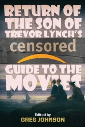 Return Of The Son Of Trevor Lynch'S Censored Guide To The Movies