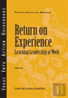 Return On Experience: Learning Leadership At Work
