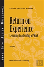 Return On Experience: Learning Leadership At Work