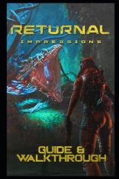 Returnal Guide And Walkthrough