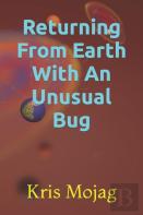 Returning From Earth With An Unusual Bug