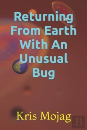 Returning From Earth With An Unusual Bug