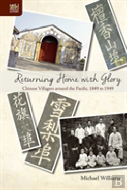 Bertrand.pt - Returning Home With Glory - Chinese Villagers Around The Pacific, 1849 To 1949