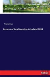 Returns Of Local Taxation In Ireland 1893