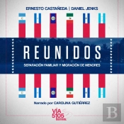 Reunidos: Separación Familiar Y Migración De Menores