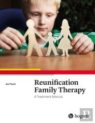 Reunification Family Therapy:  A Treatment Manual