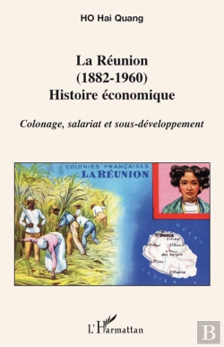 Bertrand.pt - Réunion 1(882-1960) ; Histoire Économique ; Colonage, Salariat Et Sous-Développement