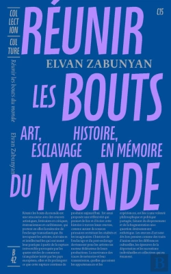 Bertrand.pt - Réunir Les Bouts Du Monde : Art, Histoire Esclavage En Mémoire