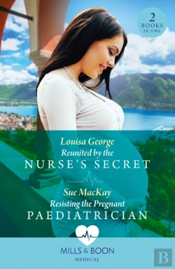 Bertrand.pt - Reunited By The Nurse'S Secret / Resisting The Pregnant Paediatrician