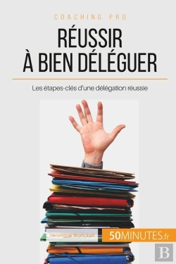 Bertrand.pt - Réussir À Bien Déléguer : Les Étapes-Clés D'Une Délégation Réussie