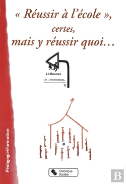 Bertrand.pt - Réussir À L'École, Certes, Mais Y Réussir Quoi...