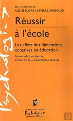 Bertrand.pt - Reussir À L'École ; Les Effets Des Dimensions Conatives En Éducation