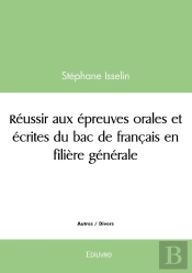 Réussir Aux Épreuves Orales Et Écrites Du Bac De Français En Filière Générale