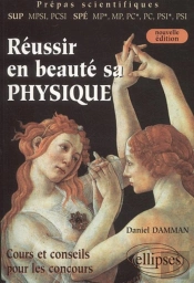 Réussir En Beauté Sa Physique (Mpsi-Pcsi-Mp*-Mp-Pc*-Pc-Psi*-Psi) - Nouvelle Édition (2e Édition)