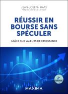 Réussir En Bourse Sans Spéculer : Grâce Aux Valeurs De Croissance (2e Édition)