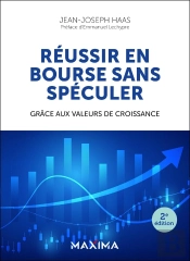 Réussir En Bourse Sans Spéculer : Grâce Aux Valeurs De Croissance (2e Édition)