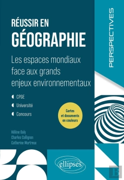 Bertrand.pt - Réussir En Géographie : Les Espaces Mondiaux Face Aux Grands Enjeux Environnementaux ; Cpge. Université. Concours.