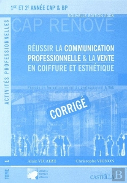 Bertrand.pt - Réussir La Communication Professionnelle Et La Vente En Coiffure Et Esthétique ; Corrigé