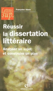 Réussir La Dissertation Littéraire - Analyser Un Sujet Et Construire Un Plan : Analyser Un Sujet Et Construire Un Plan