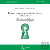 Réussir La Géographie Des Territoires Au Capes : Géographie De La France Et De L'Union Européenne