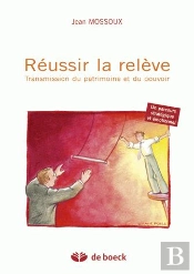 Reussir La Releve ; Transmission Du Patrimoine Et Du Pouvoir