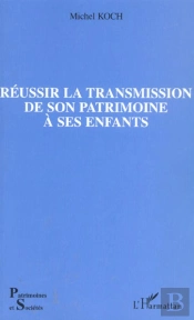 Reussir La Transmission De Son Patrimoine A Ses Enfants