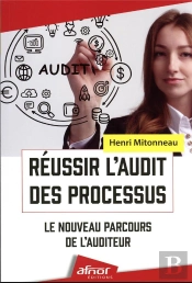 Reussir L'Audit Des Processus - Le Nouveau Parcours De L'Auditeur