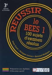 Reussir Le Bees 1 ; 100 Sujets D'Examen Résolus (Édition 2010)